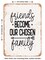 DECORATIVE METAL SIGN - Friends Become Our Chosen Family - Vintage Rusty Look
